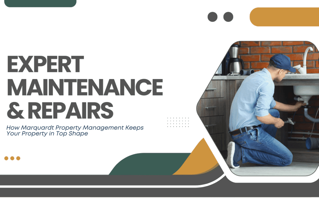 Expert Maintenance and Repairs: How Marquardt Property Management Keeps Your East Bay Property in Top Shape