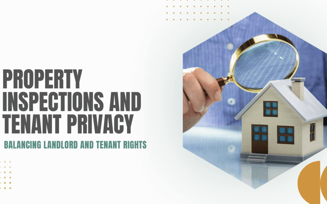 Property Inspections and Tenant Privacy in the East Bay Area: Balancing Landlord and Tenant Rights