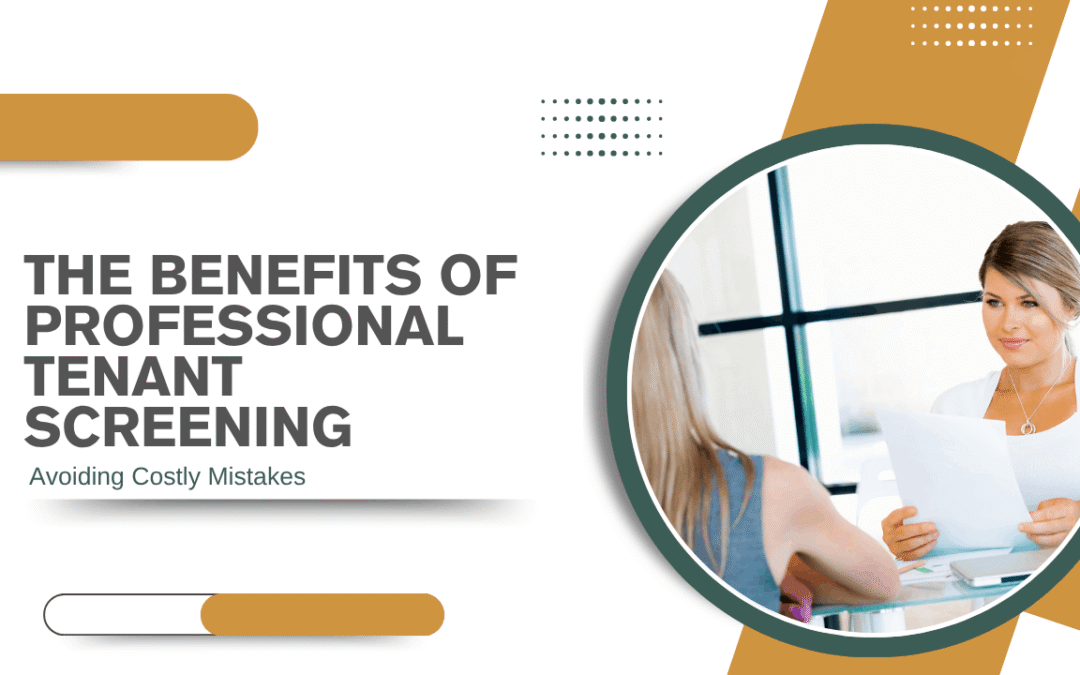 The Benefits of Professional Tenant Screening in Oakland: Avoiding Costly Mistakes